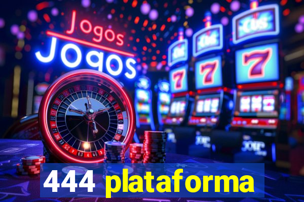 444 plataforma